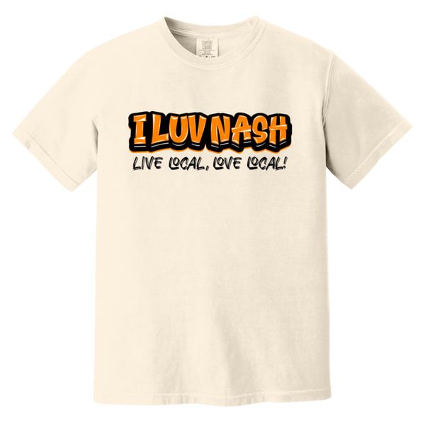 I LUV NASH | Live Local, Love Local - Comfort Colors T-shirt