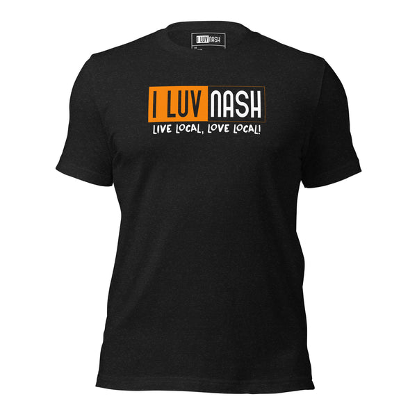 I LUV NASH LOCAL Unisex T-shirt