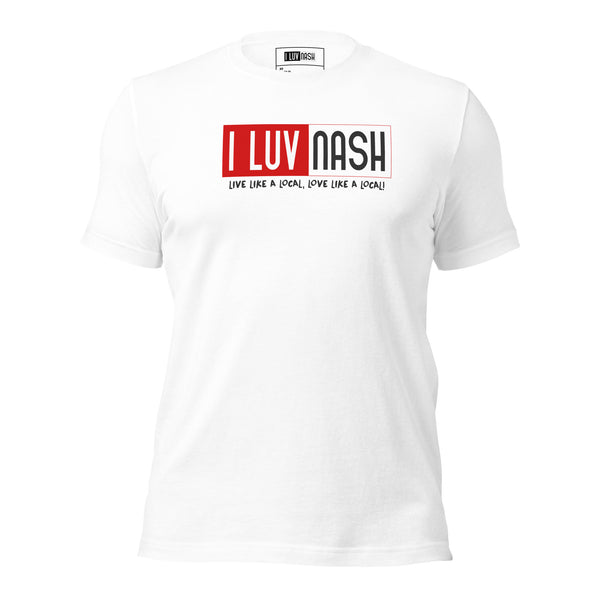 I LUV NASH Like Local Unisex T-shirt